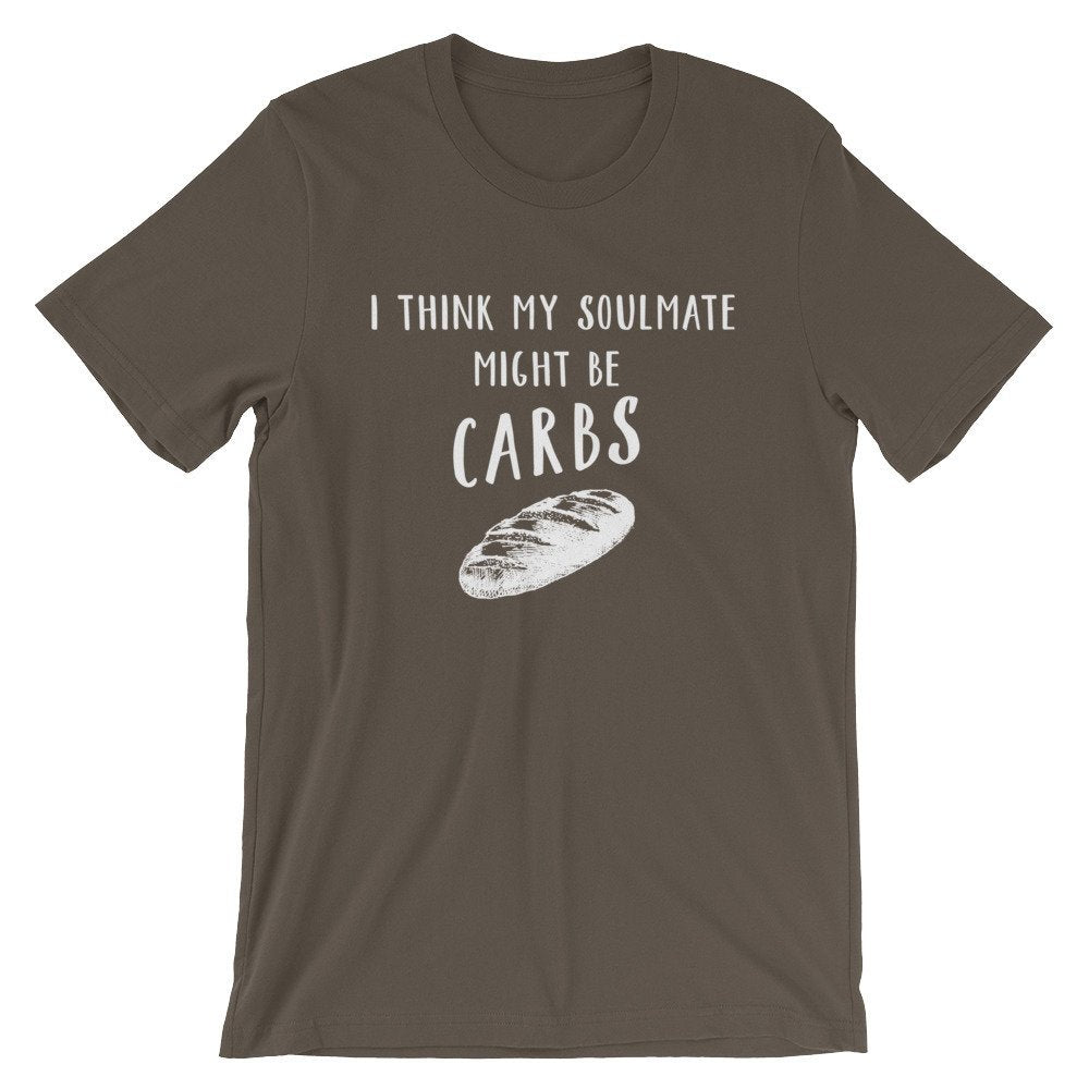 My Soulmate Might Be Carbs Unisex Shirt - Foodie Shirt, Foodie Gift, Funny Food Gift, Food Lover Gift, Bread Shirt, Baker Shirt, Chef Shirt - Stag & Peach Co
