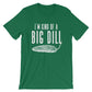 I'm Kind Of A Big Dill Unisex Shirt - Dill Shirt, Pickle Shirt, Pickles Shirt, Funny Vegan Shirt, Vegetable Shirt, Vegetarian Shirt