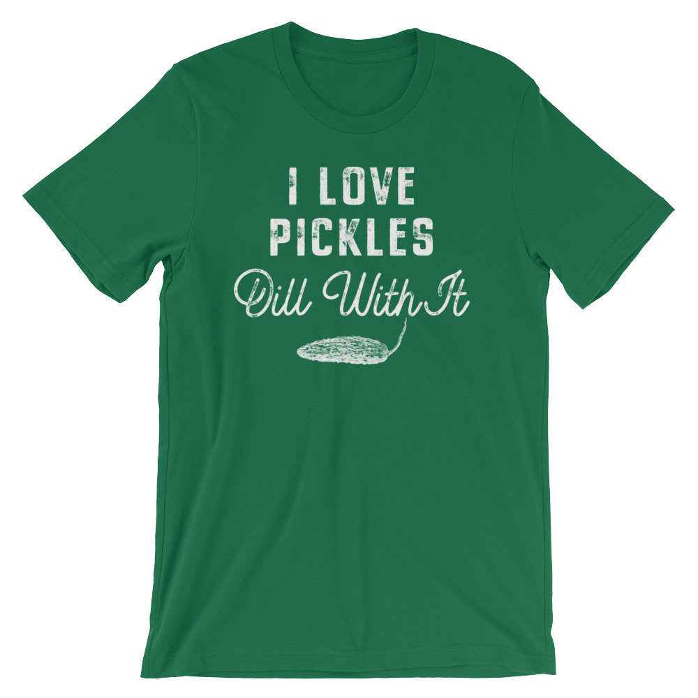I Love Pickles Dill With It Unisex Shirt - Dill Shirt, Pickle Shirt, Pickles Shirt, Funny Vegan Shirt, Vegetable Shirt, Vegetarian Shirt