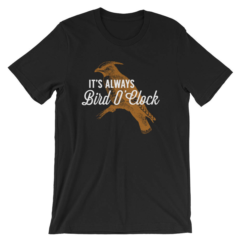 It's Always Bird O' Clock Unisex Shirt - Bird watching shirt | Bird watching gift | Birding | Ornithology | Bird lover gift | Bird shirt