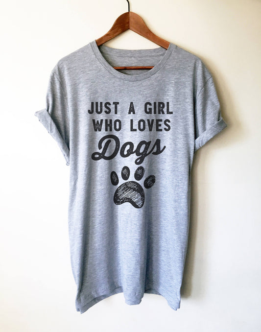 Just A Girl Who Loves Dogs Unisex