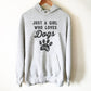 Just A Girl Who Loves Dogs Hoodie -