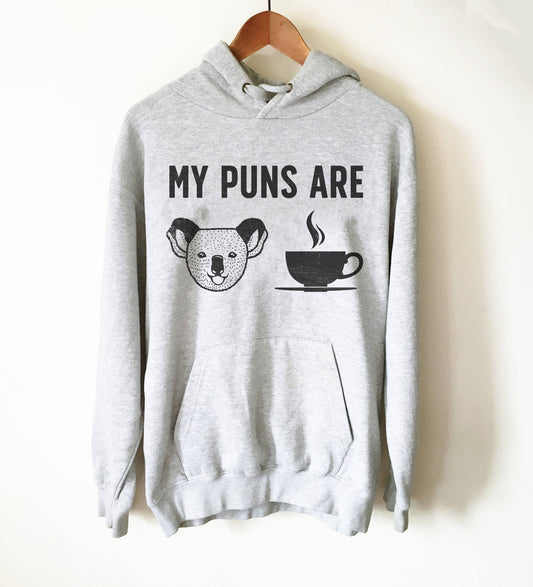 My Puns Are Koala Tea Hoodie - Koala bear | Koala bear gift | Koala shirt | Australia | Koala bear shirt | Funny pun shirt |