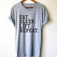 Eat Sleep Lift Repeat Unisex Shirt - Gym shirt, Workout shirt, Deadlift shirt, Booty day, Weightlifting shirt, Bodybuilding, Powerlifting