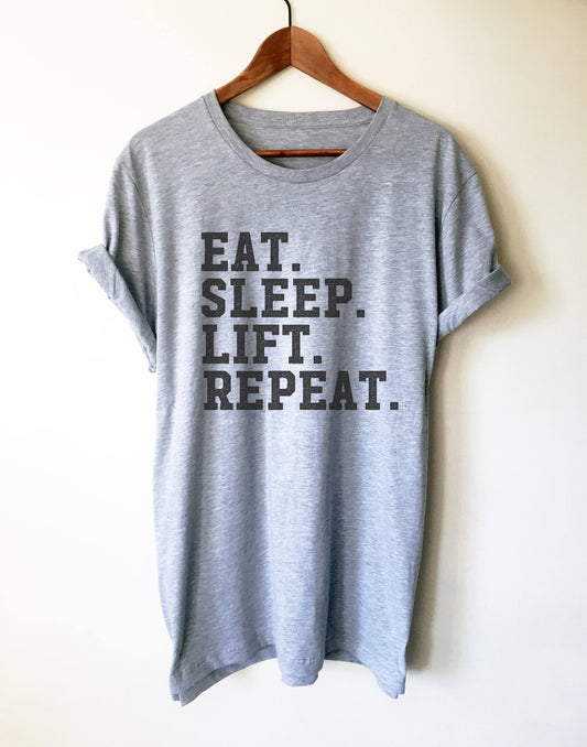 Eat Sleep Lift Repeat Unisex Shirt - Gym shirt, Workout shirt, Deadlift shirt, Booty day, Weightlifting shirt, Bodybuilding, Powerlifting