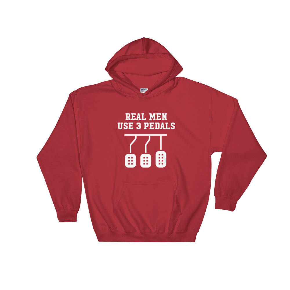 Real Men Use 3 Pedals Hoodie - Car Shirt, Drag Racing Shirt, Dad Shirt, Racing T-Shirt, Manual Drive, Car Lover Gift,Driving Shirt