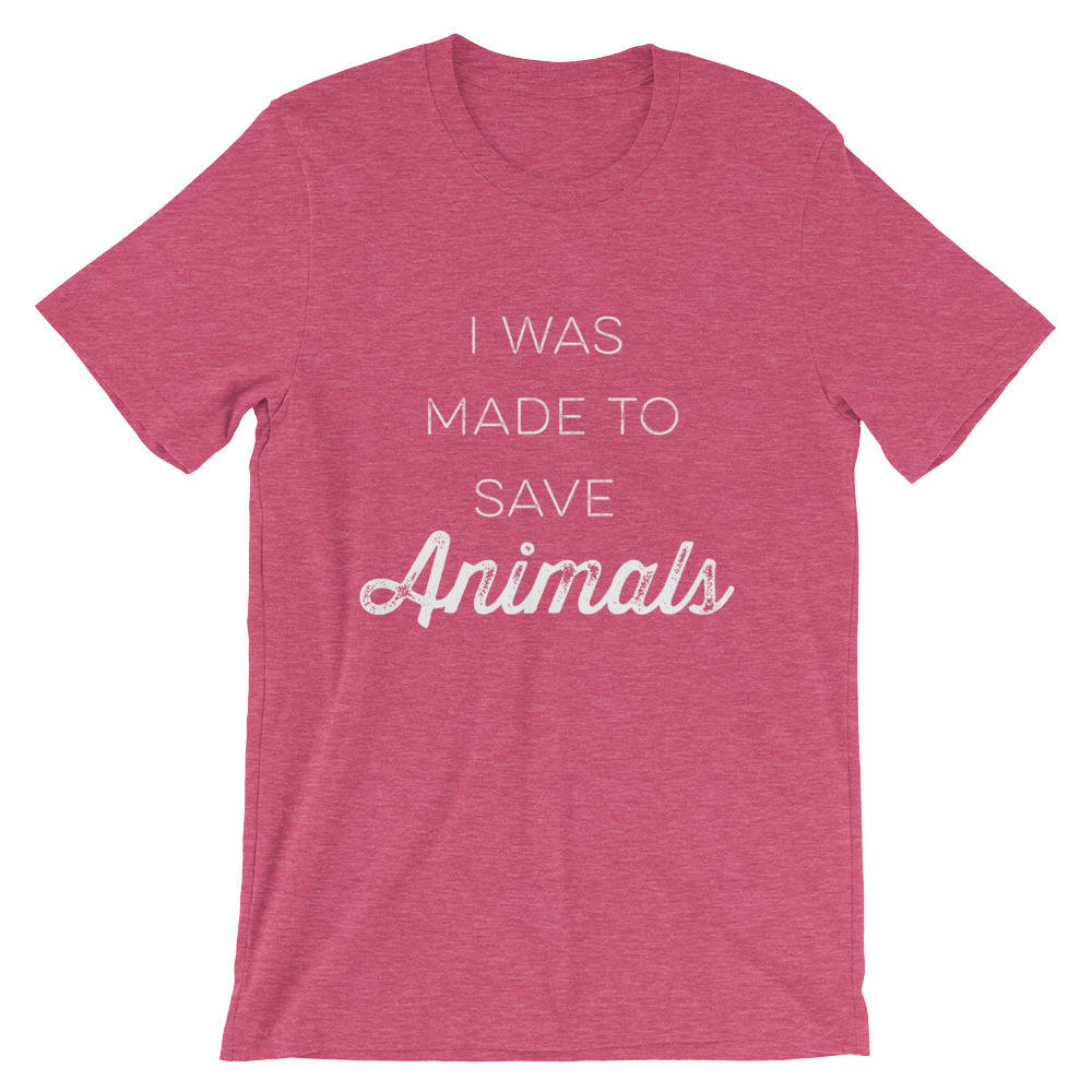 I Was Made To Save Animals Unisex