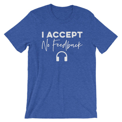 I Accept No Feedback Unisex Shirt - Audio Engineer Shirt, Assistant Engineer, Sound Guy, Sound Girl, Sound Engineer, Record Producer