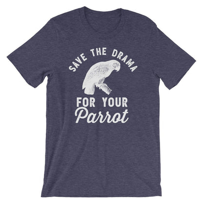 Save The Drama For Your Parrot