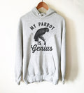 My Parrot Is A Genius Hoodie - - Stag & Peach Co