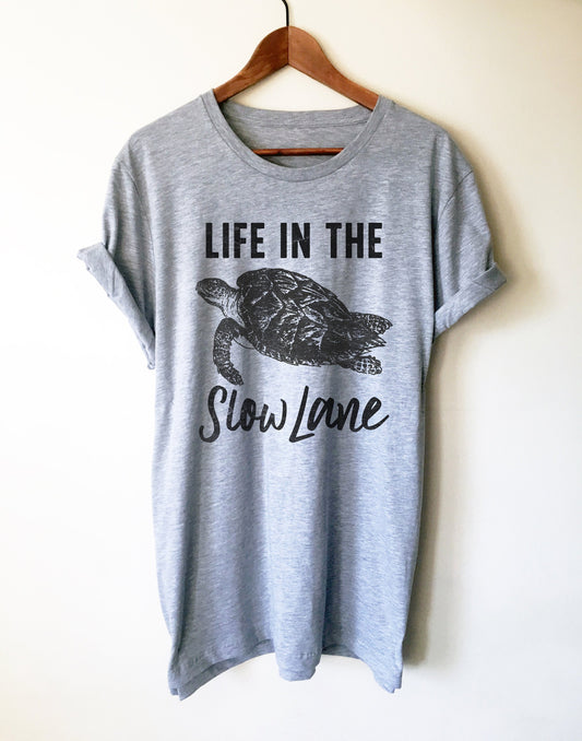 Life In The Slow Lane Unisex Shirt - Turtle Shirt, Sea Turtle, Sea Turtle Gifts, Turtle Lover, Marine Biologist Gift, Nap Shirt, Lazy Shirt