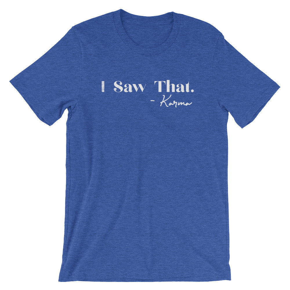 I Saw That - Karma Unisex Shirt - Hippie Clothes, Festival Clothing, Bohemian, Yoga Gifts, Yoga Shirt, Meditation Shirt, Namaste Shirt - Stag & Peach Co