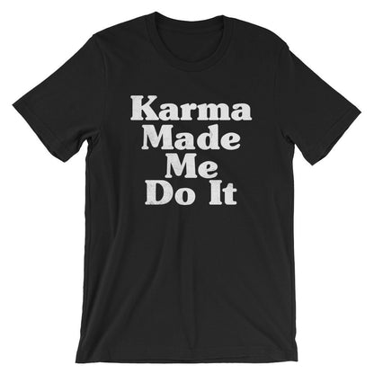 Karma Made Me Do It Unisex Shirt - Hippie Clothes, Festival Clothing, Bohemian, Yoga Gifts, Yoga Shirt, Meditation Shirt, Namaste Shirt