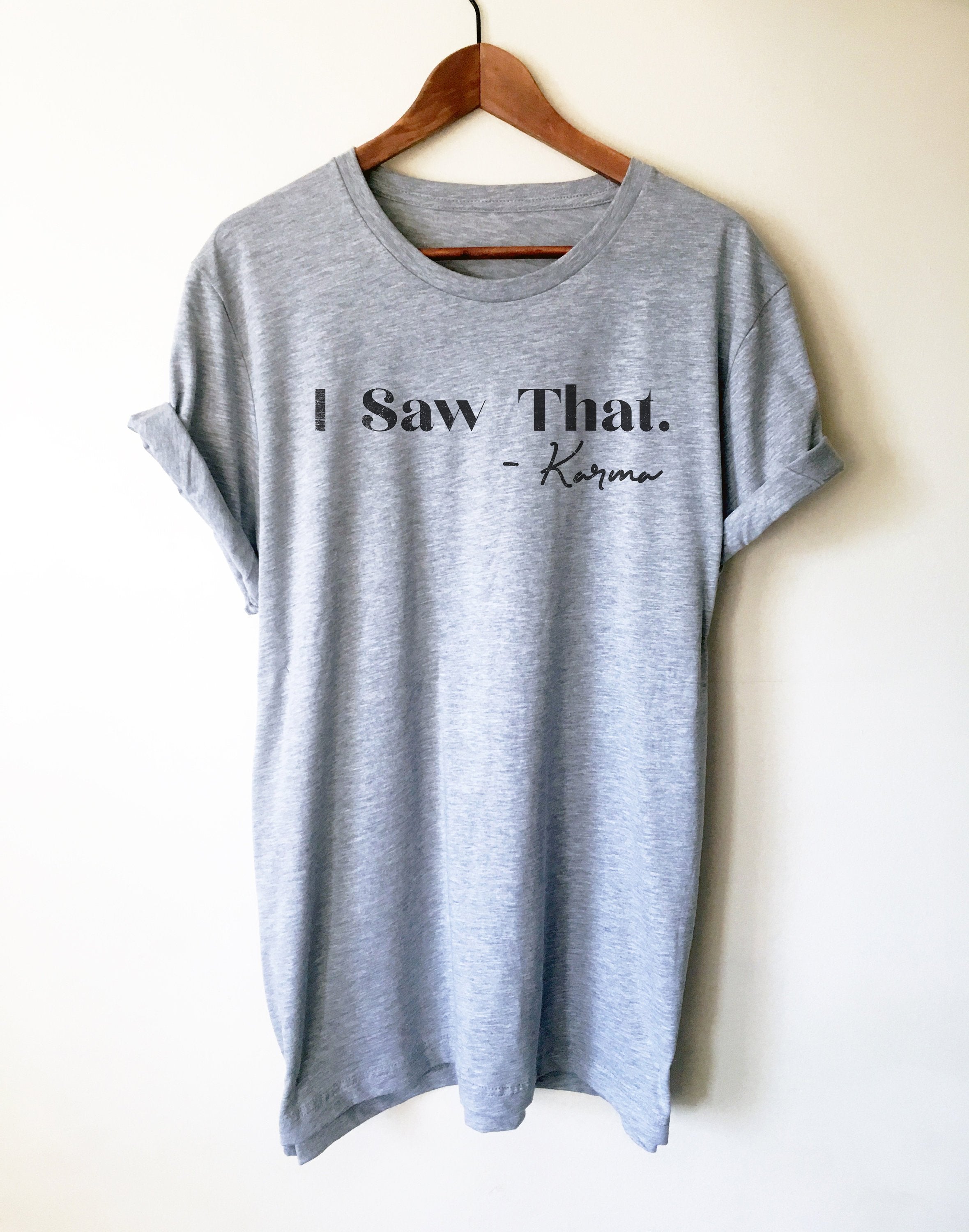I Saw That - Karma Unisex Shirt - Hippie Clothes, Festival Clothing, Bohemian, Yoga Gifts, Yoga Shirt, Meditation Shirt, Namaste Shirt - Stag & Peach Co