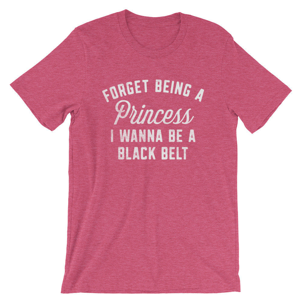 Forget Being A Princess I Wanna Be A Black Belt Unisex Shirt - Karate Shirt, Karate Gift, Martial Arts, Judo, Jiu Jitsu, Kung Fu, Coach Gift - Stag & Peach Co