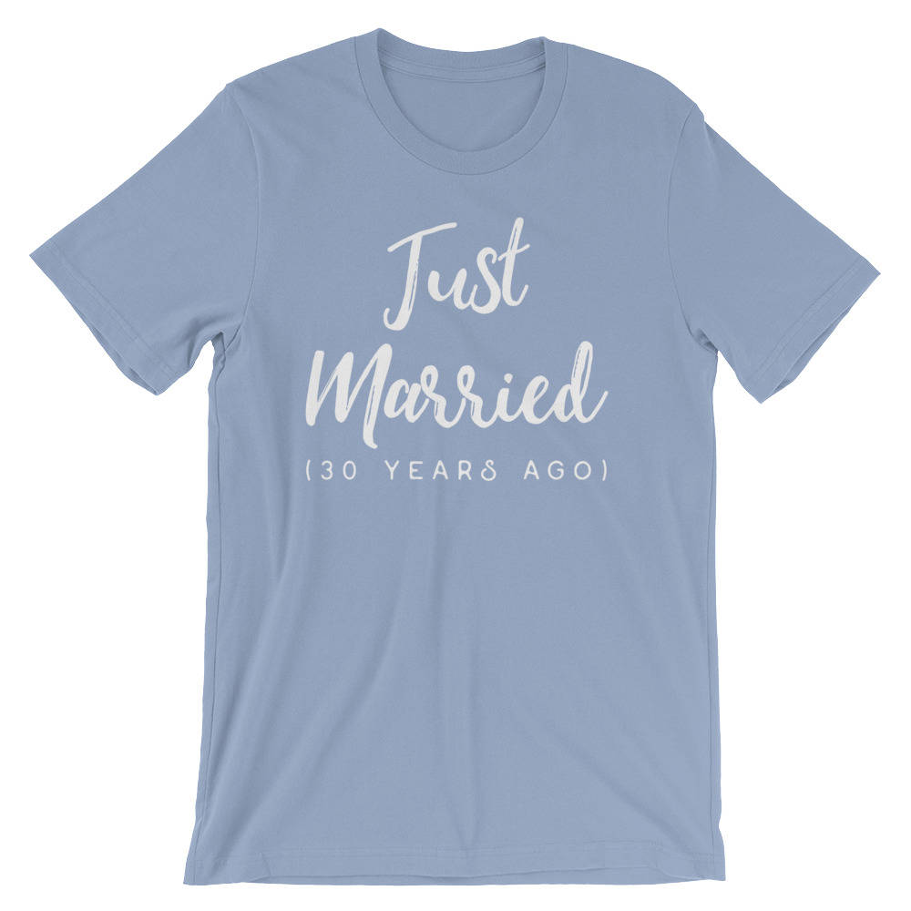 Just Married (30 Years Ago) Unisex Shirt - 30th anniversary | Celebrating 30 years | Wedding anniversary | 30 anniversary gift - Stag & Peach Co
