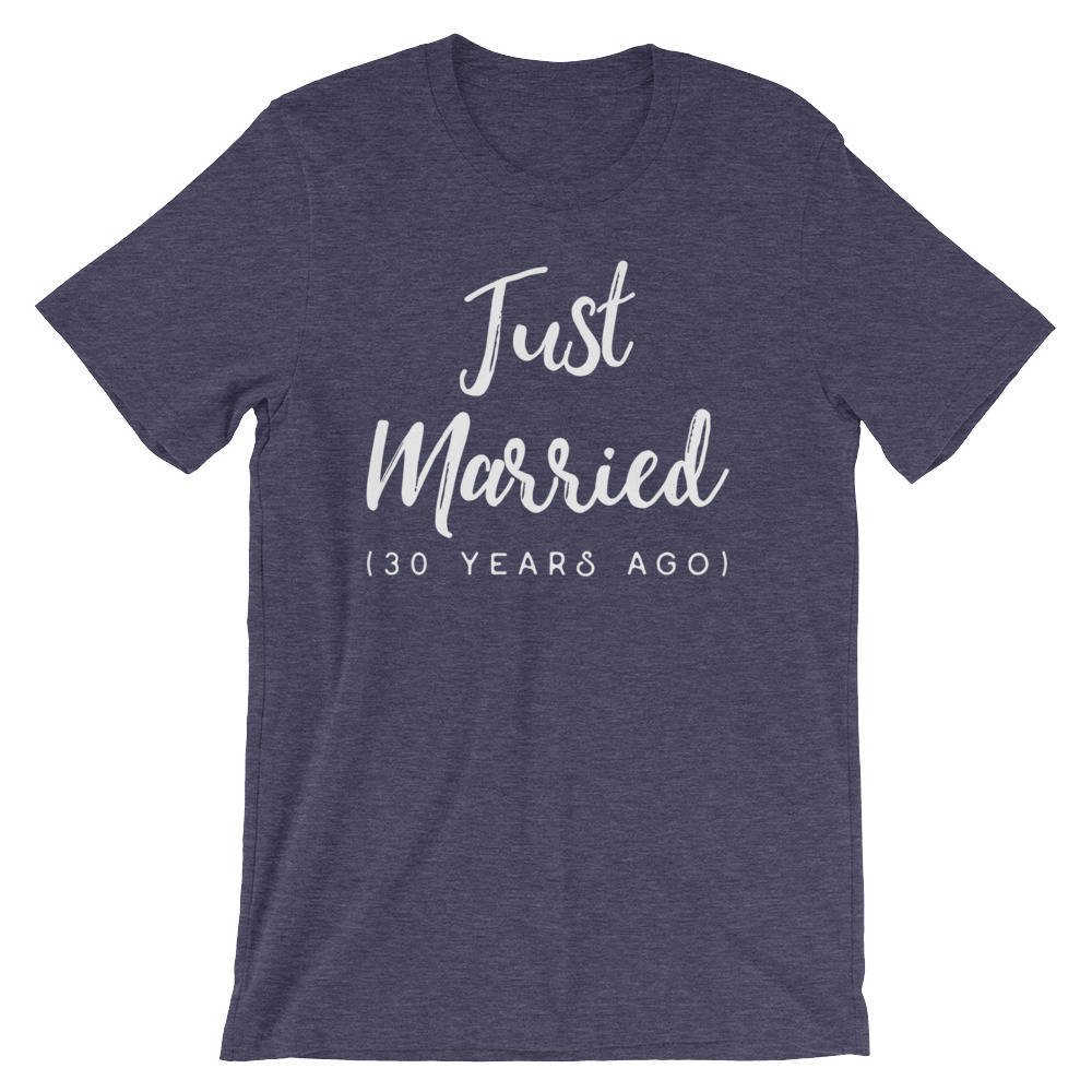 Just Married (30 Years Ago) Unisex Shirt - 30th anniversary | Celebrating 30 years | Wedding anniversary | 30 anniversary gift - Stag & Peach Co