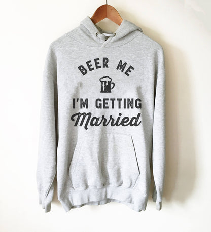 Beer Me I'm Getting Married Hoodie