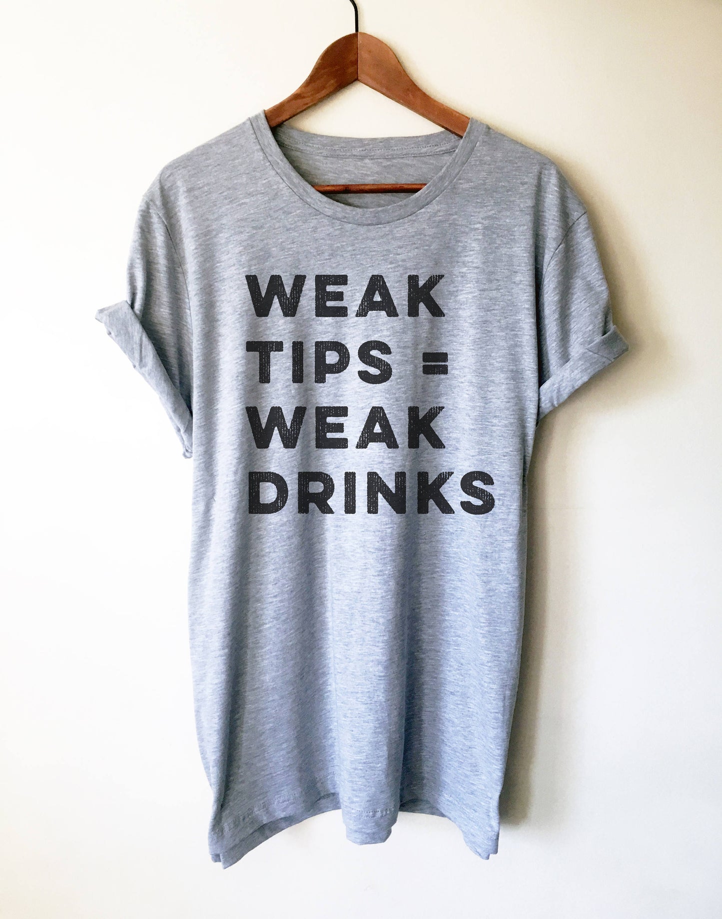 Weak Tips Equals Weak Drinks Unisex Shirt - Waitress Shirt, Waitress Gift, Waiter Shirt, Gift For Waitress, Bartender Shirt, Bartender Gift