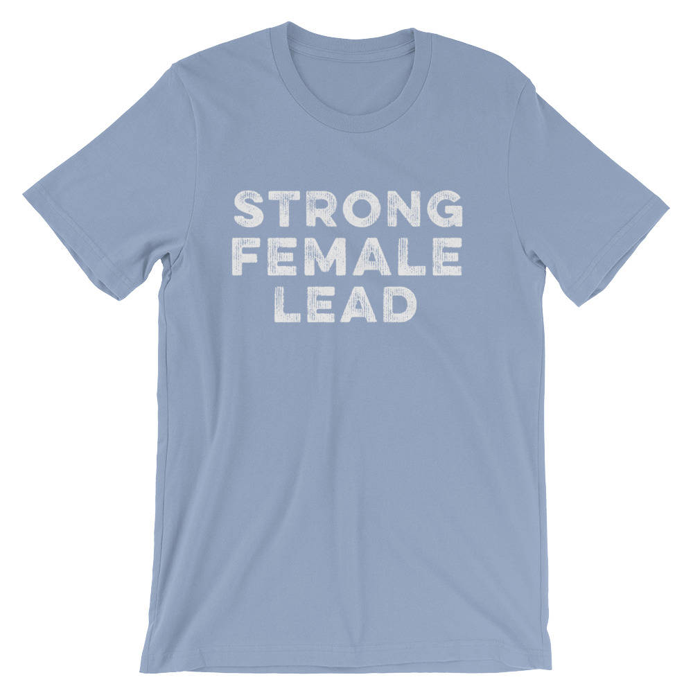 Strong Female Lead Unisex Shirt - Feminist Shirt | Feminism | Girl Power Shirt | Feminist Gift | The Future Is Female | Workout Shirt - Stag & Peach Co