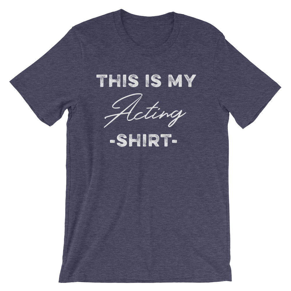 This Is My Acting Shirt Unisex Shirt - Actor Shirt, Actress Shirt, Actor Gift, Music Theatre Shirt, Theater Gift Ideas, Drama Queen Shirt