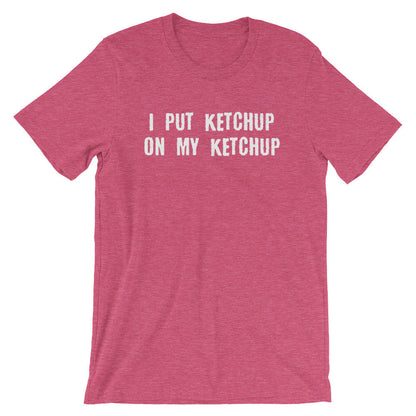 I Put Ketchup On My Ketchup