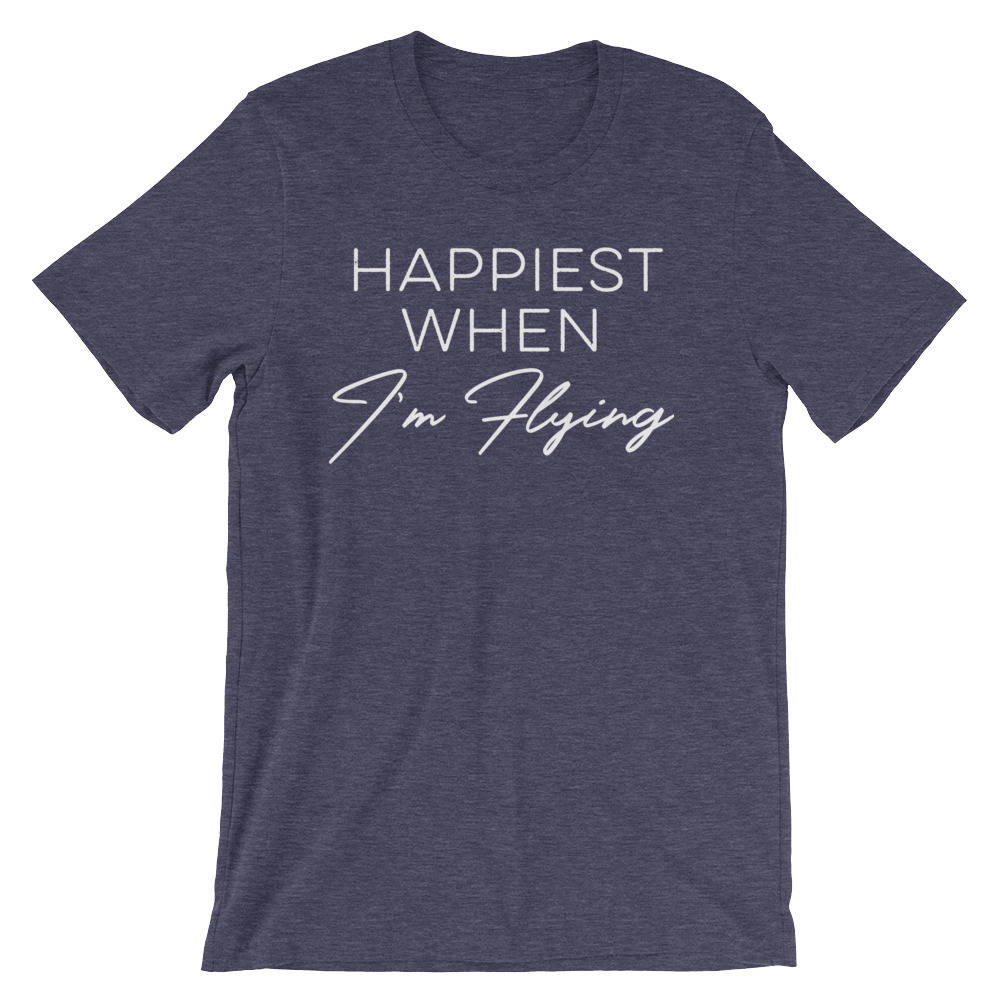 Happiest When I'm Flying Unisex Shirt - Flight Attendant, Pilot Shirt, Stewardess Gift, Remove Before Flight, Pilot Gift, Funny Travel Shirt