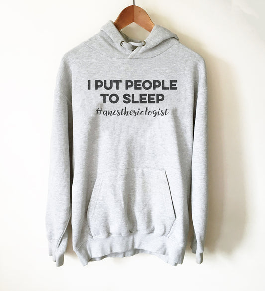 I Put People To Sleep Hoodie - Anesthesiologist Shirt, Anestheology, Medical Student Gift, Nursing Student, Doctor Shirt, Medical School