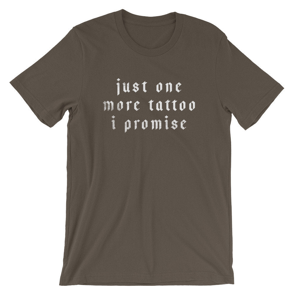 Just One More Tattoo I Promise Unisex Shirt - Tattoo Artist Gifts, Tattoo TShirt, Tattoo Gifts, Tattoo Shirt, Tattoo Tee, Hipster Shirt - Stag & Peach Co