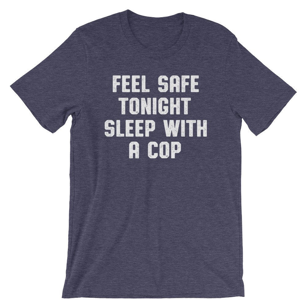 Feel Safe Tonight Sleep With A Cop Unisex Shirt - Police Wife Shirt, Police Wife, Police Officer Gifts, Police Girlfriend, Law Enforcement - Stag & Peach Co
