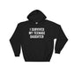 I Survived My Teenage Daughter Hoodie - Mom Gift, Mom Shirt, Momlife, Dad Shirt, Dad Gift, Mothers Day Gift, Fathers Day Gift