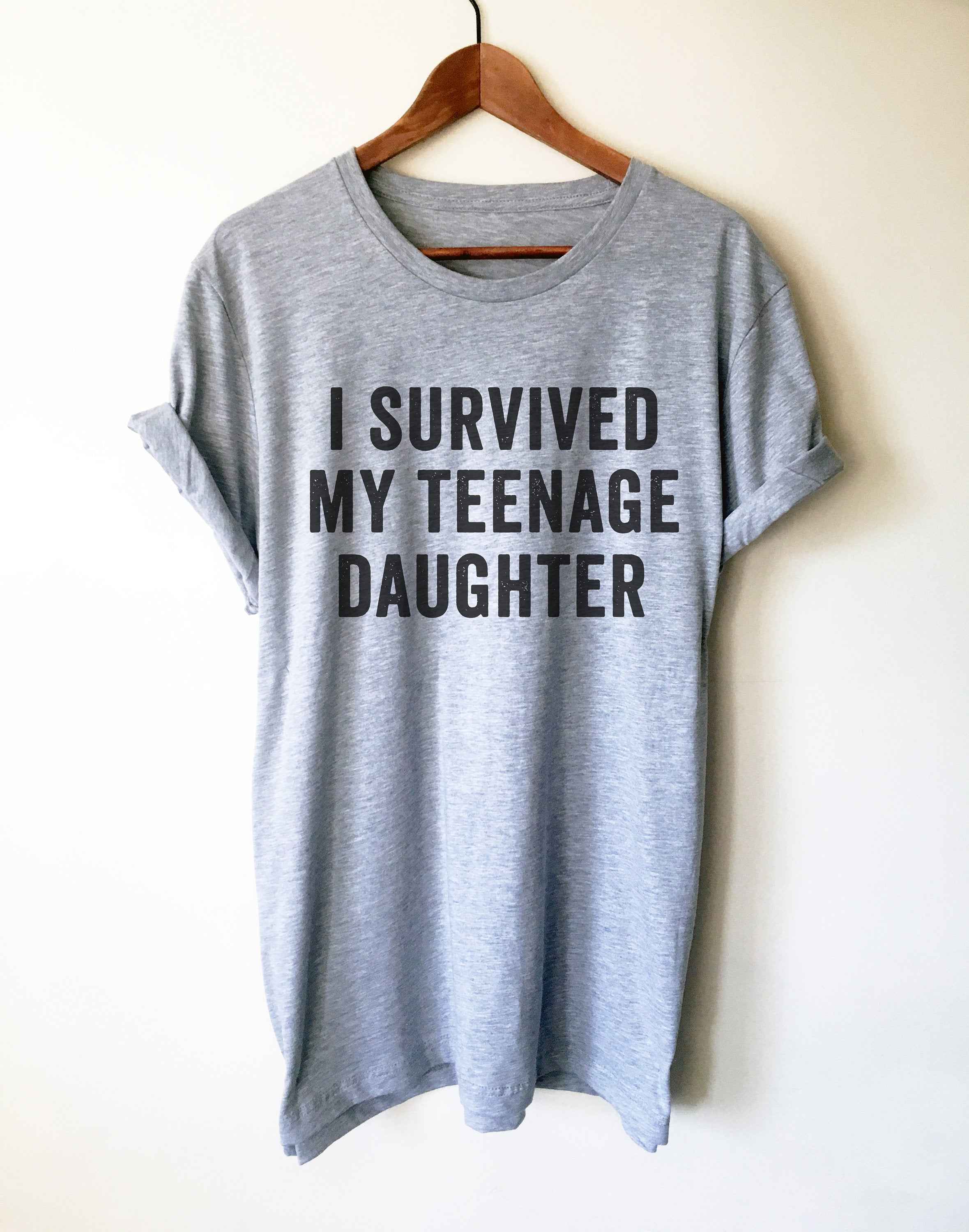 I Survived My Teenage Daughter Unisex Shirt - Mom Gift, Mom Shirt, Momlife, Dad Shirt, Dad Gift, Mothers Day Gift, Fathers Day Gift