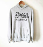 Bacon Is My Favorite Vegetable Hoodie
