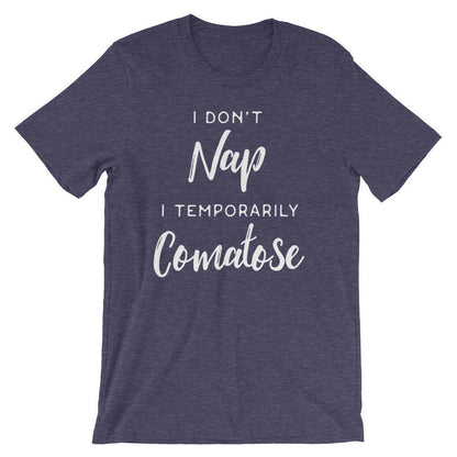 I Don't Nap I Temporarily Comatose Unisex Shirt - Nap shirt | Lazy girl shirts | Lazy day tshirt | Lazy day shirt | Brunch shirt