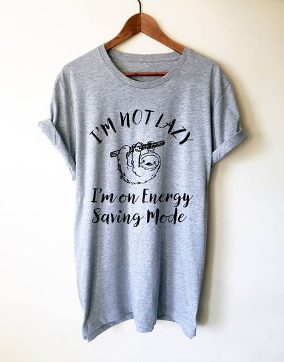 I'm Not Lazy I'm On Energy Saving Mode Unisex Shirt - Sloth Shirt, Sloth gift, Sloth lover, Nap shirt, Lazy girl shirts, Lazy day tshirt
