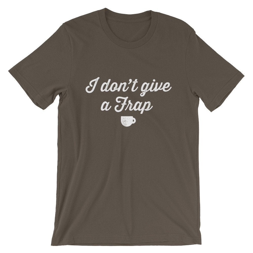 I Don't Give A Frap Unisex Shirt - Barista Gift, Coffee Gift, Coffee Shirt, Coffee Funny Shirt, Coffee Lovers Gift, Caffeine Shirt