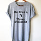 Be Like A Schwa Never Stressed Unisex Shirt