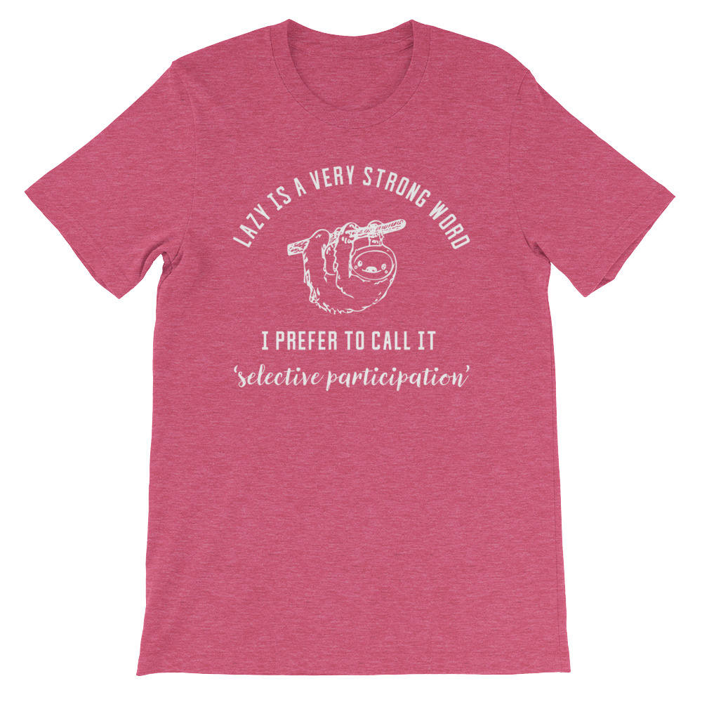 Lazy Is A Very Strong Word Unisex Shirt - Sloth Shirt, Sloth gift, Sloth lover, Nap shirt, Lazy girl shirts, Lazy day tshirt - Stag & Peach Co