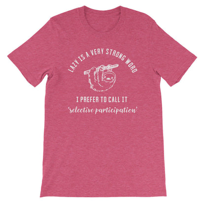 Lazy Is A Very Strong Word Unisex Shirt - Sloth Shirt, Sloth gift, Sloth lover, Nap shirt, Lazy girl shirts, Lazy day tshirt