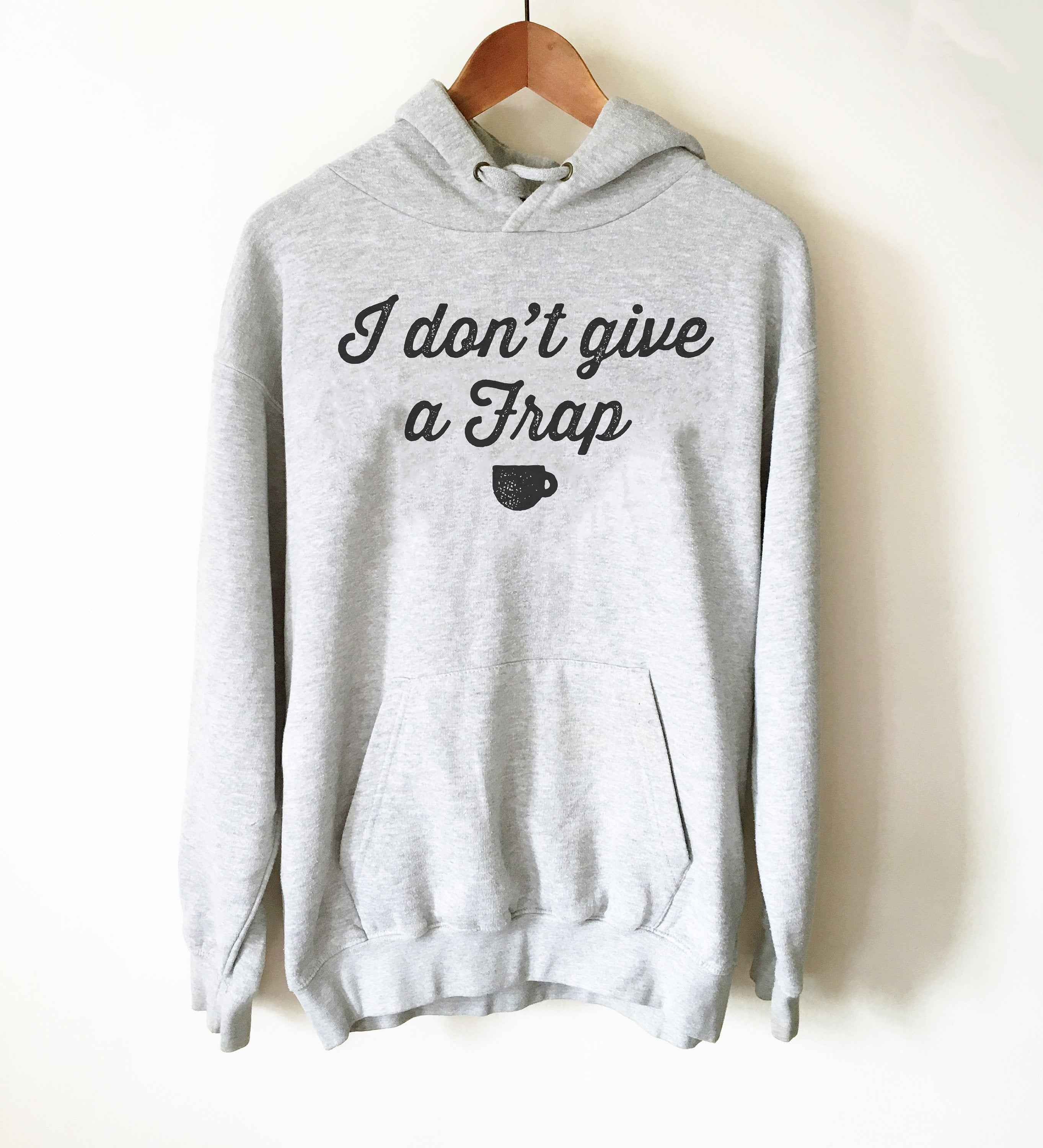 I Don't Give A Frap Hoodie - Barista Gift, Coffee Gift, Coffee Shirt, Coffee Funny Shirt, Coffee Lovers Gift, Caffeine Shirt