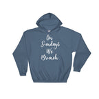 On Sundays We Brunch Hoodie - Brunch shirt | Sunday brunch shirt | Brunch and bubbly | Funny brunch shirt | Breakfast shirt