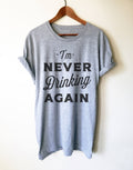 I'm Never Drinking Again Unisex Shirt - Hangover shirt | Drinking shirt | Drunk shirt | Beer shirt | Drinking shirts - Stag & Peach Co