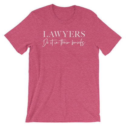 Lawyers Do It In Their Briefs Unisex Shirt