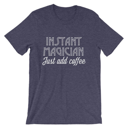 Instant Magician, Just Add Coffee Unisex T-Shirt - Magician Shirt, Magician, Magic Shirt, Illusionist, Illusion, Tricks, Magic