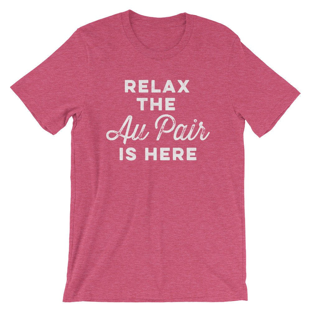 Relax The Au Pair Is Here Unisex Shirt - Au Pair Shirt, Au Pair Gift, Nanny Shirt, Nanny Gift, Super Nanny, Daycare Gift, Nanny Life