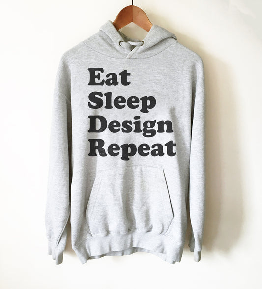 Eat Sleep Design Repeat Hoodie - Interior Designer Shirt, Architect Shirt, Architecture Gift, Graphic Designer Shirt, Artist Shirt