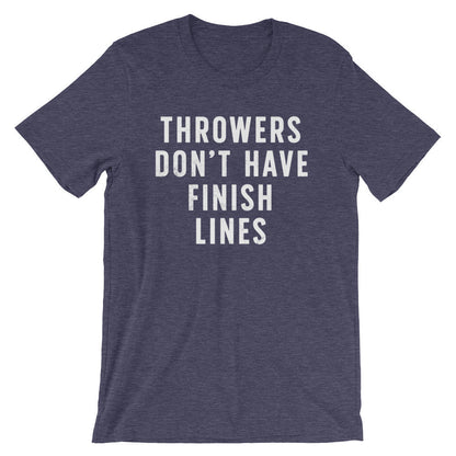 Throwers Don't Have Finish Lines Unisex Shirt - Athlete Gift, Athletics Shirt, Coach Gift, Coach Shirt, Sports Fan Gift, Team TShirts