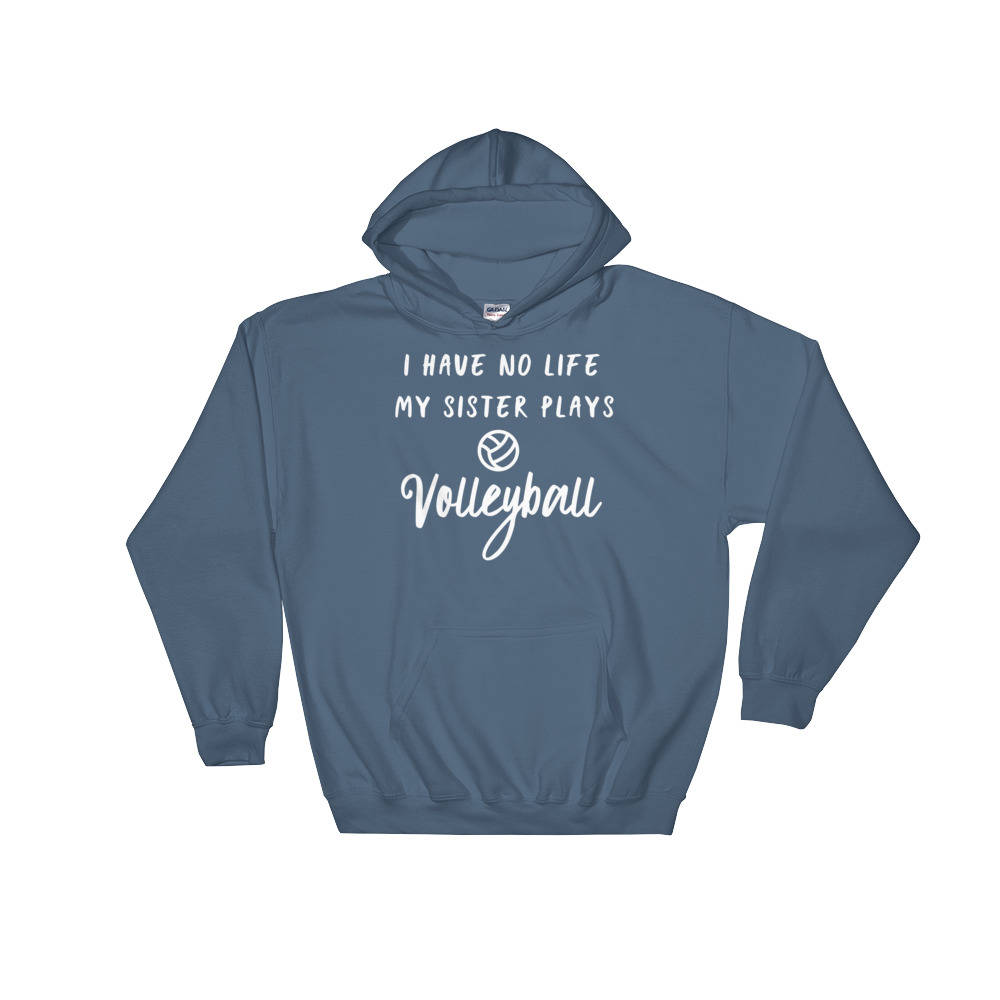 I Have No Life My Sister Plays Volleyball Hoodie - Volleyball Shirt, Volleyball gift, Volleyball Sister, Sports Sister Shirt - Stag & Peach Co