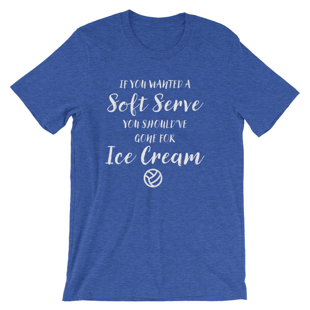If You Wanted A Soft Serve Unisex Shirt - Softball Life Gifts, Volleyball Gift, Volleyball Shirt, Volleyball Coach, Softball Team Shirts