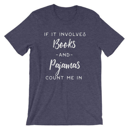 If It Involves Books And Pajamas Count Me In Unisex Shirt - Booknerd, Book Reading Shirt, Shirt For Bookworm, Nap Queen, Book Lover Shirts